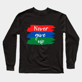 never give up Long Sleeve T-Shirt